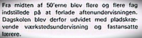 1950'erne blev dagsskoen udvidet med værksteder på det nuværende Hansenberg.
